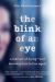 The Blink of an Eye : A Memoir of Dying--And Learning How to Live Again