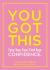 You Got This : Face Your Fear. Find Your Confidence