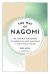 The Way of Nagomi : The Japanese Philosophy of Finding Balance and Peace in Everything You Do The Way of Nagomi : The Japanese Philosophy of Finding Balance and Peace in Everything You Do