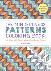 The Mindfulness Patterns Coloring Book : Anti-Stress Adult Coloring How to Draw Soothing Patterns