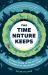 The Time Nature Keeps : A Visual Guide to the Cycles and Time Spans of the Natural World