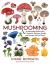 Mushrooming : An Illustrated Guide to the Fantastic, Delicious, Deadly, and Strange World of Fungi Mushrooming : An Illustrated Guide to the Fantastic, Delicious, Deadly, and Strange World of Fungi