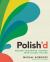 Polish'd : Modern Vegetarian Cooking from Global Poland