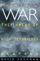 Tomorrow's War : The Threat of High-Technology Weapons