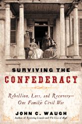 Surviving the Confederacy : Rebellion, Ruin, and Recovery--Roger and Sara Pryor During the Civil War