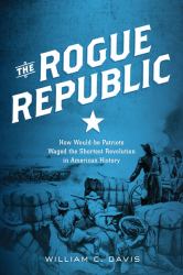 The Rogue Republic : How Would-Be Patriots Waged the Shortest Revolution in American History