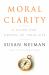 Moral Clarity : A Guide for Grown-Up Idealists