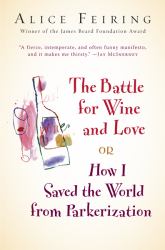 The Battle for Wine and Love : Or How I Saved the World from Parkerization
