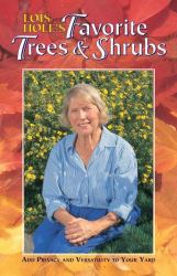 Lois Hole's Favorite Trees and Shrubs Vol. 1 : Add Privacy and Versatility to Your Yard