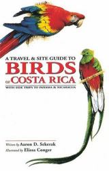 A Travel and Site Guide to Birds of Costa Rica : With Side Trips to Panama and Nicaragua