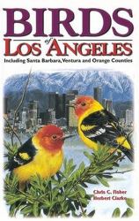 Birds of Los Angeles : Including Santa Barbara, Ventura, and Orange Counties