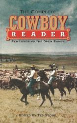 The Complete Cowboy Reader : Remembering the Open Range