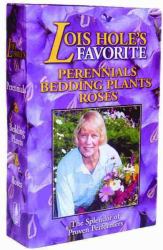 Lois Hole's Flowers Box Set : Perennial Favorites, Rose Favorites, Bedding Plant Favorites