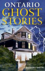 Ontario Ghost Stories : Volume I