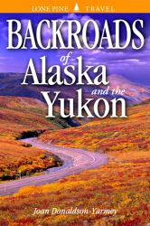 Backroads of Alaska and the Yukon