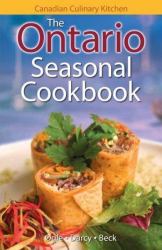 The Ontario Seasonal Cookbook : History, Folklore and Recipes with a Twist