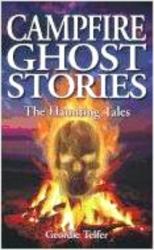 Campfire Ghost Stories : The Haunting Tales
