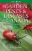 Garden Pests and Diseases in Canada : The Good, the Bad and the Slimy