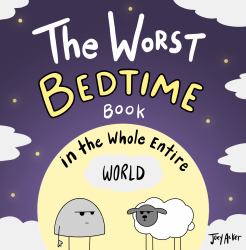 The Worst Bedtime Book in the Whole Entire World : Sweet Dreams...or Not...