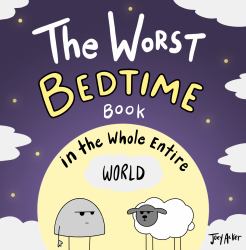 The Worst Bedtime Book in the Whole Entire World : Sweet dreams...or not...