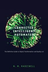 Connected, Intelligent, Automated : The Definitive Guide to Digital Transformation and Quality 4.0