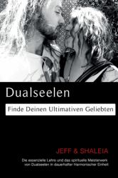 Dualseelen : Finde Deinen Ultimativen Geliebten