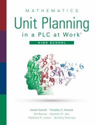 Mathematics Unit Planning in a PLC at Work®, High School :  (a Guide for Collectively Planning Mathematics Units of Study in a Professional Learning Community)