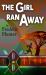 The Girl Ran Away : A Novel