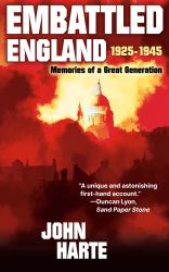 Embattled England : 1925 - 1945: Memories of a Great Generation