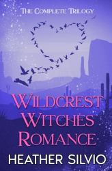 Wildcrest Witches Romance : The Complete Trilogy