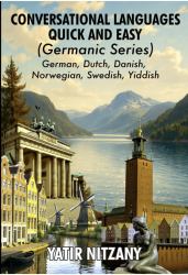 Conversational Languages Quick and Easy - Germanic Series : The German Language, Dutch Language, Danish Language, Norwegian Language, Swedish Language, Yiddish Language