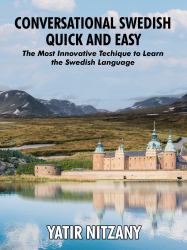 Conversational Swedish Quick and Easy - Part 1, 2 And 3 : The Most Innovative Technique to Learn the Swedish Language
