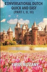 Conversational Dutch Quick and Easy - Part 1, 2, And 3