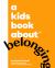 A Kids Book about Belonging : Kids Are Ready