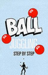 Ball Juggling : Step by Step