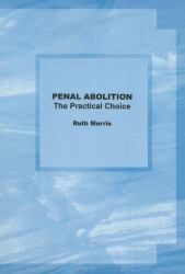 Penal Abolition : The Practical Choice