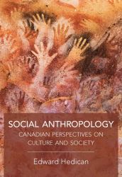 Social Anthropology : Canadian Perspectives on Culture and Society
