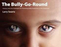 The Bully-Go-Round : Strategies for Promoting Bully Awareness in the Classroom