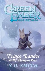 Prince Lander and the Dragon War : Green Ember: Old Natalia 3