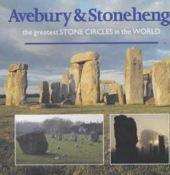 Avebury and Stonehenge : The Greatest Stone Circles in the World