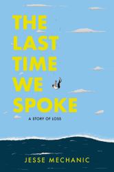 The Last Time We Spoke : A Story of Loss