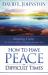 How to Have Peace in Difficult Times : Staying Calm No Matter What's Going on Around You