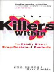 Killers Within : The Deadly Rise of Drug-Resistant Bacteria