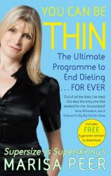 You Can Be Thin : The Ultimate Programme to End Dieting... Forever