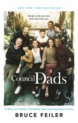 The Council of Dads : Family, Fatherhood, and Life Lessons to Leave My Daughters