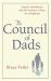 The Council of Dads : Family, Fatherhood, and Life Lessons to Leave My Daughters