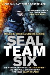 Seal Team Six : The Incredible Story of an Elite Sniper - and the Special Operations Unit That Killed Osama Bin Laden