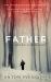 The Father : The Award-Winning Totally Gripping Thriller Inspired by Real Life