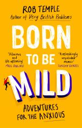 Born to Be Mild : Adventures for the Anxious