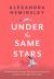 Under the Same Stars : A Beautiful and Moving Tale of Sisterhood and Wilderness Under the Same Stars : A Beautiful and Moving Tale of Sisterhood and Wilderness